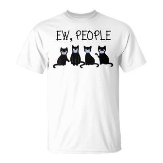 Ew People Meowy Cat Lovers 209 Shirt Unisex T-Shirt | Favorety AU