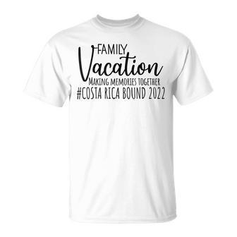 Family Vacation Costa Rica 2022 Making Memories Together  Unisex T-Shirt