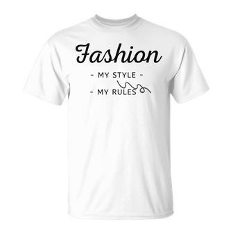 Fashion My Style My Rules Gift For Girls Teenage Bestfriend Baby Girl Unisex T-Shirt | Favorety DE