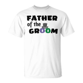 Father Of The Groom Wedding Collection Engagement Party Unisex T-Shirt | Favorety CA