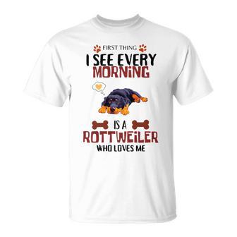 First Thing See Every Morning Is A Rottweiler Who Loves Me Unisex T-Shirt | Favorety