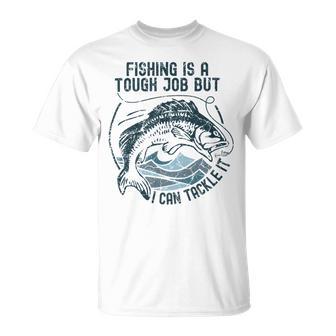 Fishing Is A Tough Job But I Can Tackle It Dad Unisex T-Shirt | Favorety DE