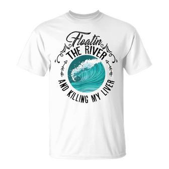 Floating The River And Killing My Liver Beer Alcohol Gin T-shirt - Thegiftio UK