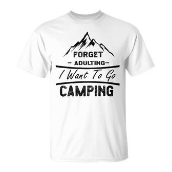 Forget Adulting I Want To Go Camping V2 Unisex T-Shirt | Favorety AU