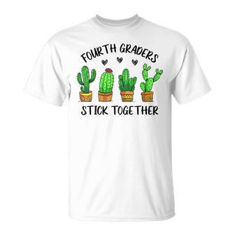 Fourth Graders Stick Together Cactus 4Th Grade Teacher Lover Unisex T-Shirt - Seseable