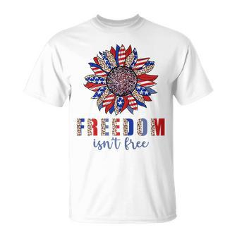 Freedom Isn’T Free Sunflower Memorial Day 4Th Of July Summer Unisex T-Shirt - Seseable
