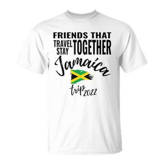 Friends That Travel Together Jamaica Girls Trip 2022 Design Unisex T-Shirt | Mazezy