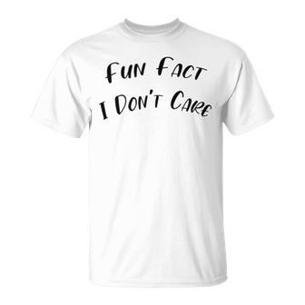 Fun Fact L Dont Care Funny V2 Unisex T-Shirt | Favorety