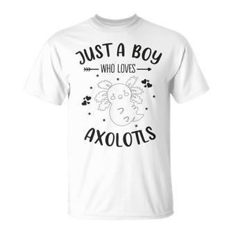 Funny Axolotl Quote Mexican Walking Fish Just A Boy Who Loves Axolotls Unisex T-Shirt | Favorety AU