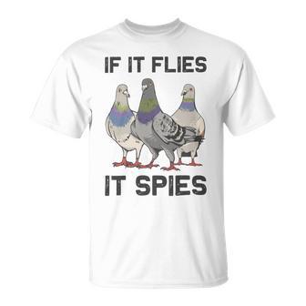 Funny Birds Pun Pigeon If It Flies It Spies Birds Are Liars Unisex T-Shirt | Favorety UK