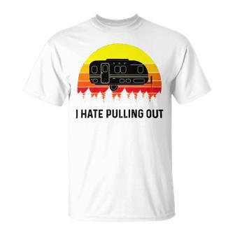 Funny Camping I Hate Pulling Out Retro 43 Shirt Unisex T-Shirt | Favorety AU