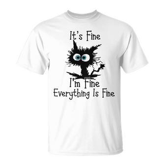 Funny Cat Its Fine Im Fine Everything Is Fine Its Fine Im Fine Unisex T-Shirt | Favorety CA