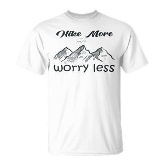 Funny Hiking Hike More Worry Less Gift For Hikers Camping Nature Lover Gift Adventure Unisex T-Shirt | Favorety UK