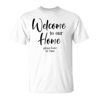 Funny Housewarming Home Accessories Welcome Please Leave By 9 Pm Sleeveless Top 435 Trending Shirt Unisex T-Shirt | Favorety UK