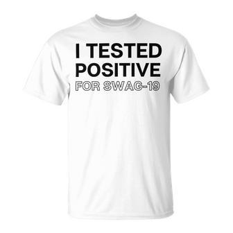 Funny I Tested Positive For Swag Unisex T-Shirt | Favorety