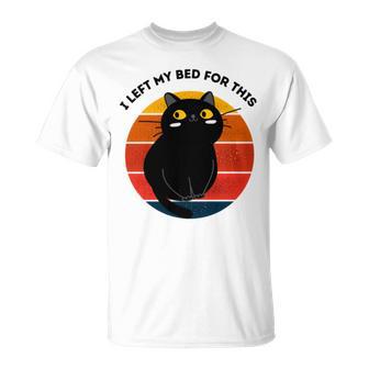 Funny Vintage Black Cat I Left My Bed For This Unisex T-Shirt | Favorety