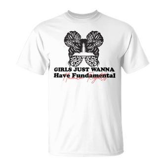 Girls Just Wanna Have Fundamental Human Rights Funny V5 Unisex T-Shirt | Favorety UK