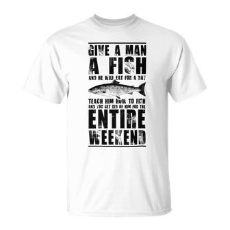 Give A Man A Fish And He Will Eat For Day Unisex T-Shirt | Favorety AU