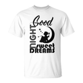 Good Night Sweet Dreams Unisex T-Shirt | Favorety CA