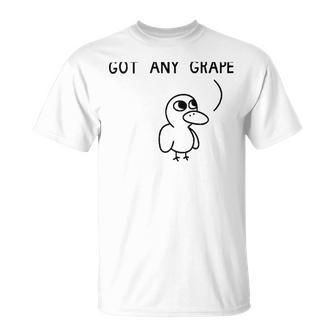 Got Any Grapes Unisex T-Shirt | Favorety