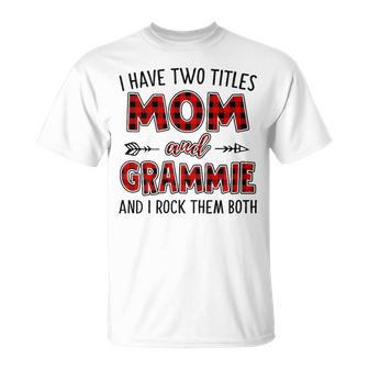 Grammie Grandma I Have Two Titles Mom And Grammie T-Shirt - Seseable