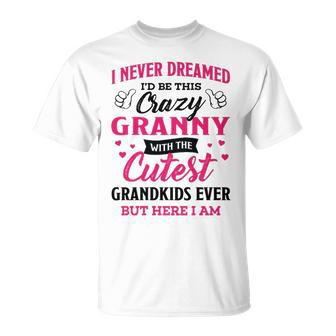 Granny Grandma I Never Dreamed I’D Be This Crazy Granny T-Shirt - Seseable