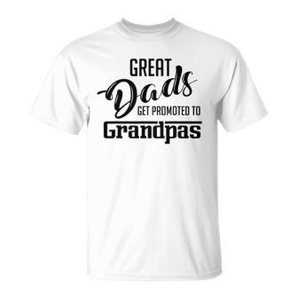 Great Dads Get Promoted To Grandpas Gift Unisex T-Shirt | Mazezy