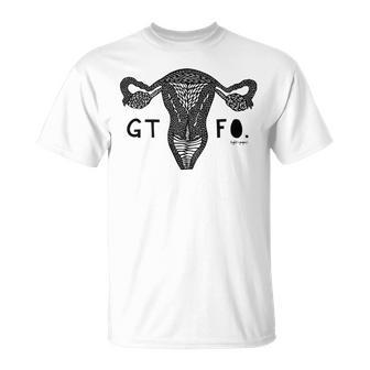 Gtfo Uterus Black Print Perfect Gift Unisex T-Shirt | Favorety