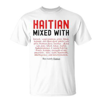 Haitian Mixed With Kreyol Griot But Mainly Haitian Unisex T-Shirt | Mazezy