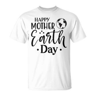 Happpy Mother Earth Day Unisex T-Shirt | Favorety