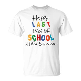 Happy Last Day Of School Hello Summer Happy Last Day Of School Hello Summer Students And Teachers Gift For Students Teachers Gifts Teacher Lover Summer Gift V2 Unisex T-Shirt | Favorety AU