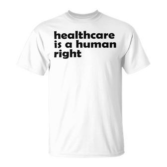 Healthcare Is A Human Right Unisex T-Shirt | Favorety CA