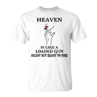 Heaven Name Heaven Is Like A Loaded Gun T-Shirt - Seseable