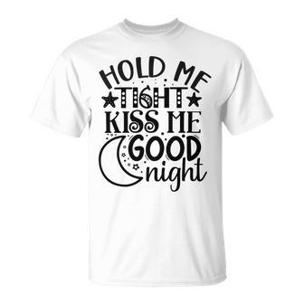 Hold Me Tight Kiss Me Good Night Cute Clothes Baby Design Baby Tshirt Unisex T-Shirt | Favorety CA