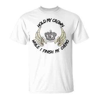 Hold My Crown While I Finish My Chemo V4 Unisex T-Shirt | Favorety