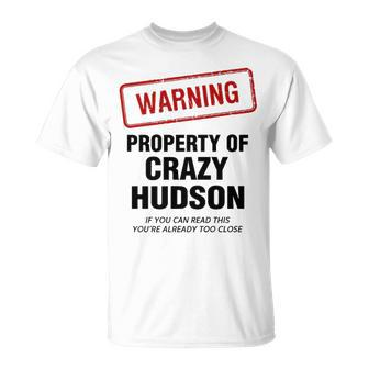 Hudson Name Warning Property Of Crazy Hudson T-Shirt - Seseable