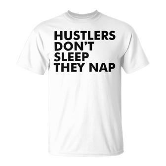 Hustlers Dont Sleep They Nap V2 Unisex T-Shirt | Favorety AU