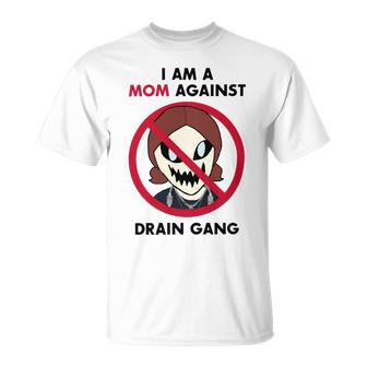 I Am A Mom Against Drain Gang Unisex T-Shirt | Favorety UK