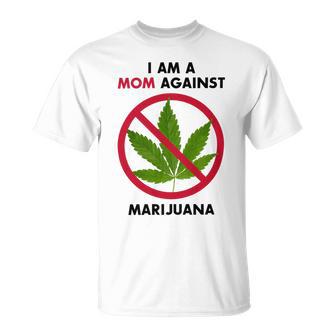 I Am A Mom Against Marijuana Unisex T-Shirt | Favorety CA