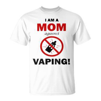 I Am A Mom Against Vaping V4 Unisex T-Shirt | Favorety