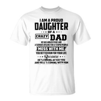 I Am A Proud Daughter Of A Crazy Dad He Has Anger Issue And A Serious Dislike For A Stupid People V2 Unisex T-Shirt | Favorety UK