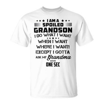 I Am A Spoiled Grandson I Do What I Want When I Want Where I Want Except I Gotta Ask My Grandma One Sec V2 Unisex T-Shirt | Favorety DE