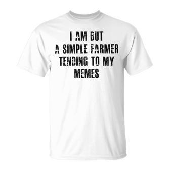 I Am But A Simple Farmer Tending To My Memes V2 Unisex T-Shirt | Favorety UK