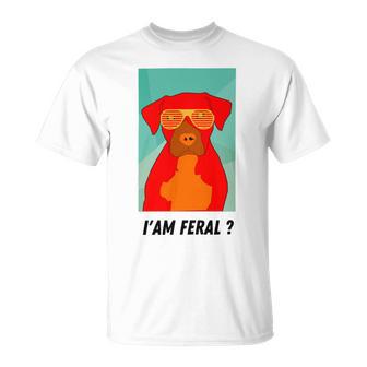 I Am Feral Coll Red Dog Unisex T-Shirt - Monsterry