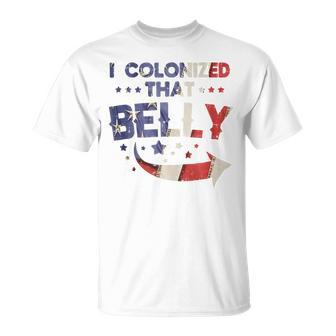 I Colonized That Belly 4Th Of July Pregnancy Dad Matching Unisex T-Shirt - Seseable