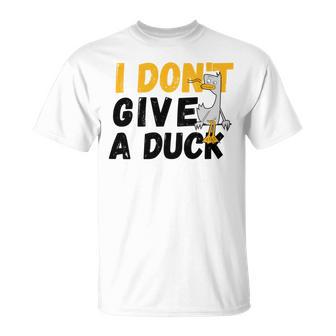 I Dont Give A Duck Unisex T-Shirt | Favorety CA