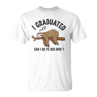 I Graduated Can I Go To Bed Now Unisex T-Shirt | Mazezy