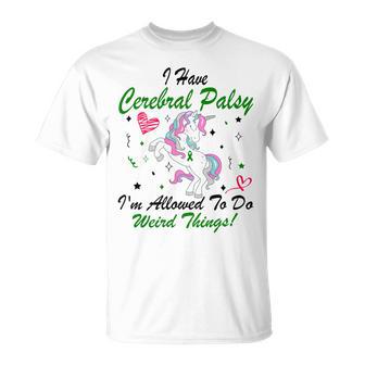 I Have Cerebral Palsy Im Allowed To Do Weird Things Unicorn Green Ribbon Cerebral Palsy Cerebral Palsy Awareness Unisex T-Shirt | Favorety AU