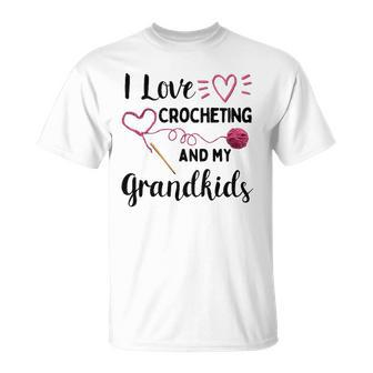 I Love Crocheting And My Grandkids Gift For Grandma Mommom Unisex T-Shirt | Mazezy