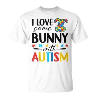 I Love Some Bunny With Autism Unisex T-Shirt | Favorety